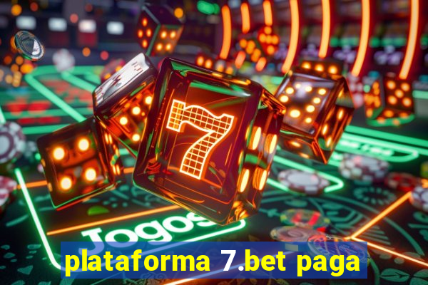 plataforma 7.bet paga